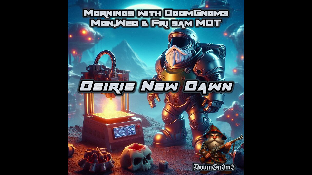 Mornings with DoomGnome: Osiris New Dawn, Practicing To Travel To Mars!