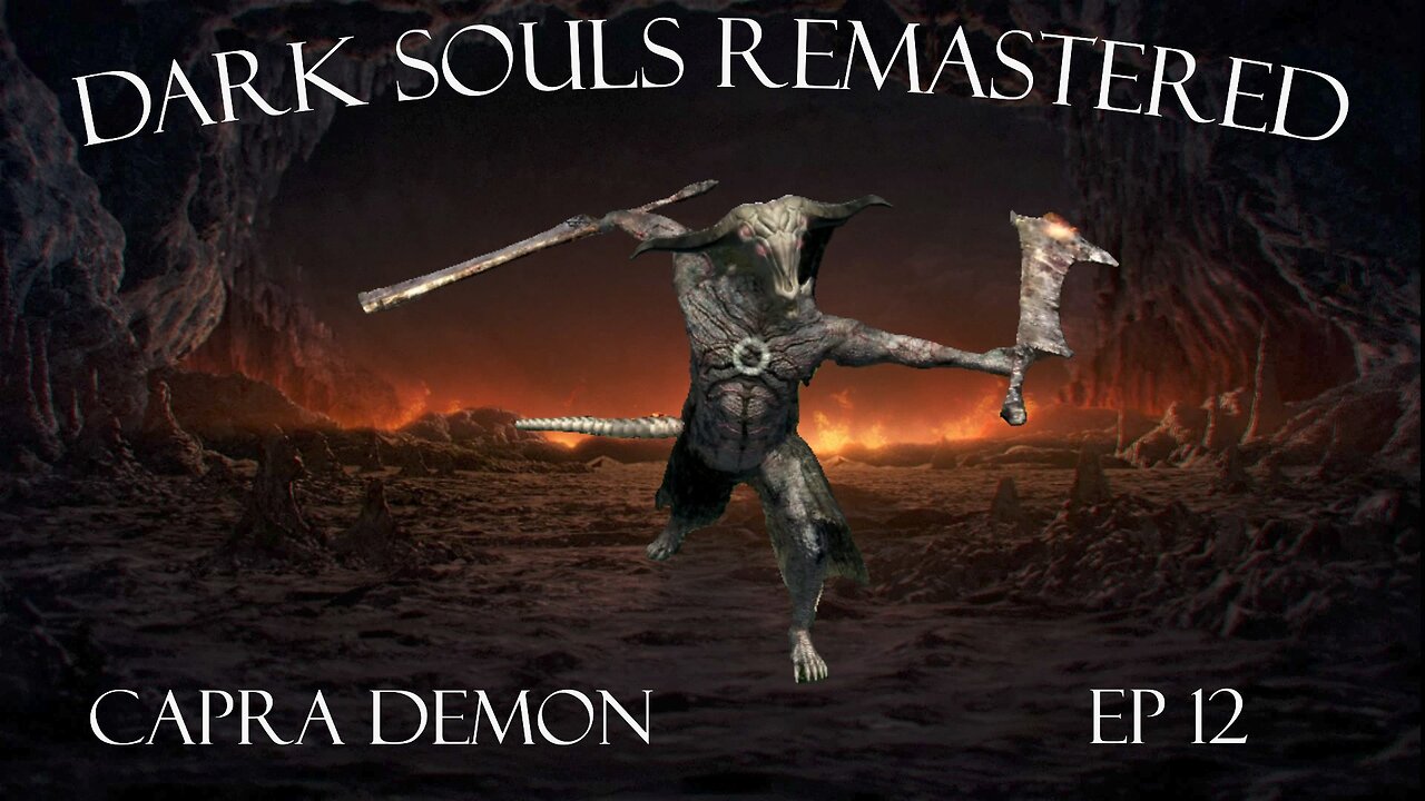 Dark Souls Remastered Ep 12: Capra Demon