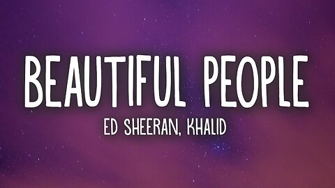 Ed Sheeran, Khalid - 🌟Beautiful People🎤 (Lyrics📜)