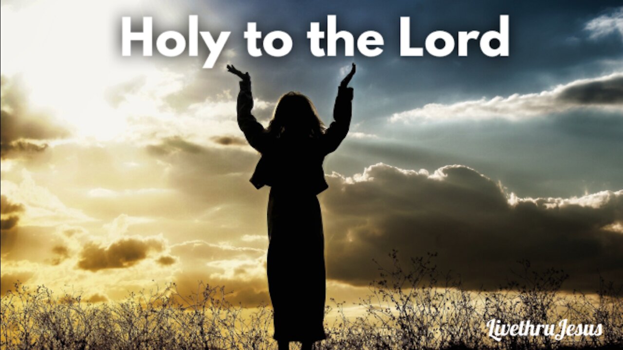 Holy to the Lord