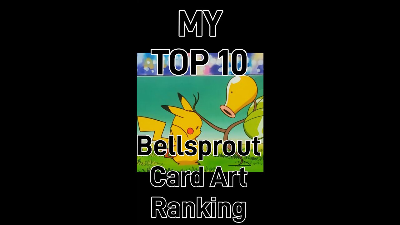 My Top 10 Bellsprout Card Art Ranking!