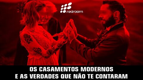 🔴 OS CASAMENTOS MODERNOS E AS VERDADES QUE NÃO TE CONTARAM