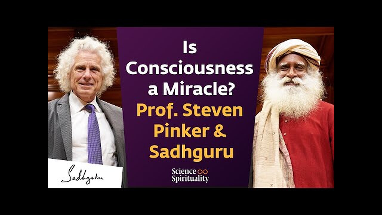 Is Consciousness a Miracle? | Harvard’s Cognitive Scientist Prof. Steven Pinker & Sadhguru