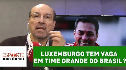 Luxemburgo tem vaga em time grande do Brasil?