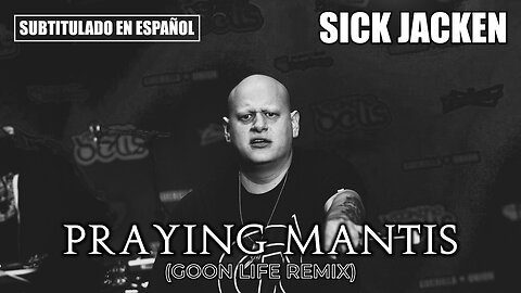 Sick Jacken - Praying Mantis (Goon Life Remix) | (Subtitulado) (Prod. por Josh The Goon)