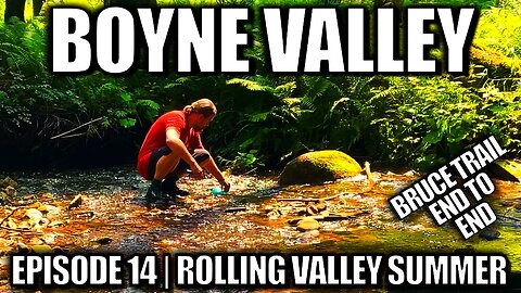 S1.Ep14 "Boyne Valley" Hiking The Bruce Trail End To End : A Journey Across Ontario