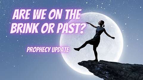 On the Brink or Past - Prophecy Update with John Haller