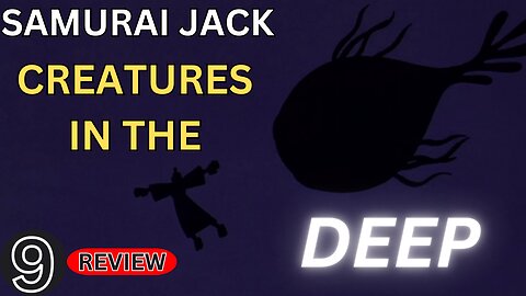 Creatures in the Deep Samurai Jack Review Episode 8