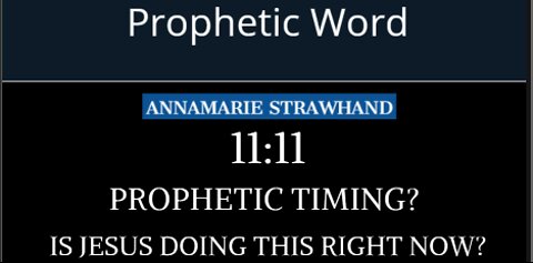 Prophetic Word: 11:11 Prophetic Timing? Is Jesus doing this right now?