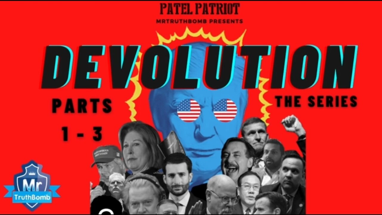 MrTruthBomb Presents: ‘Patel Patriots - DEVOLUTION’ - The Series - Vol 1 - Parts 1 - 3.