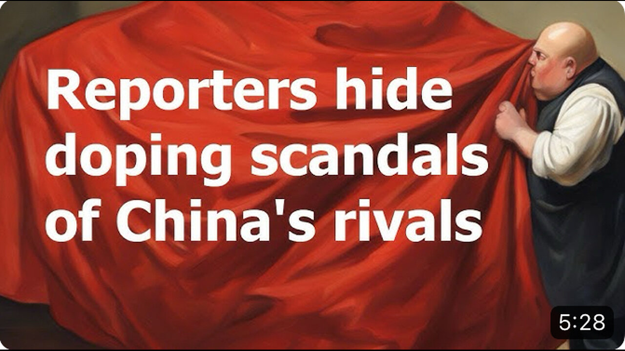 Reporters hide doping scandals of China's rivals