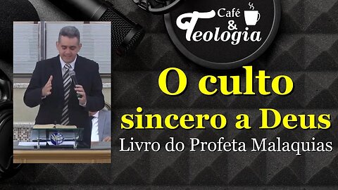 Profeta Malaquias - O culto sincero a Deus