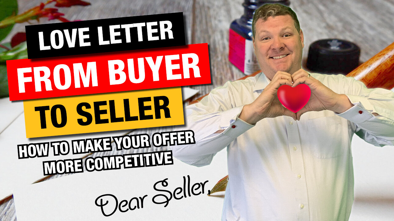 Love Letter to the Sellers - How to Make An Offer More Competitive