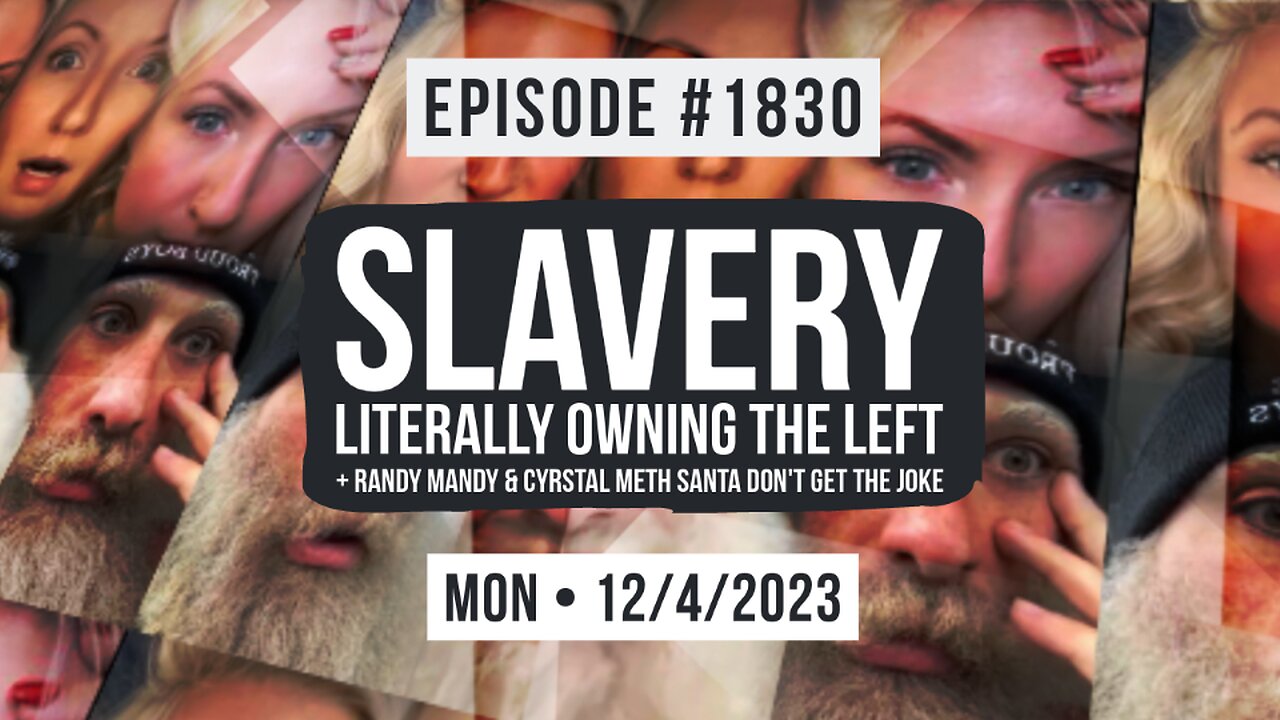 Owen Benjamin | #1830 Slavery - Literally Owning The Left + Randy Mandy & Crystal Meth Santa Don't Get The Joke