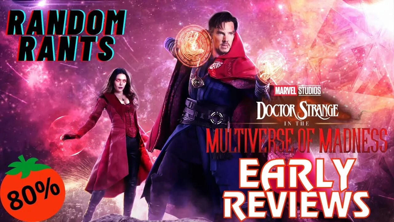 Random Rants: Early Reviews! Doctor Strange In The Multiverse Of Madness