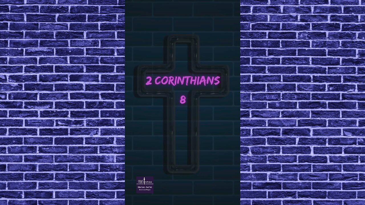 II Corinthians 8 Reading, Summary & Discussion
