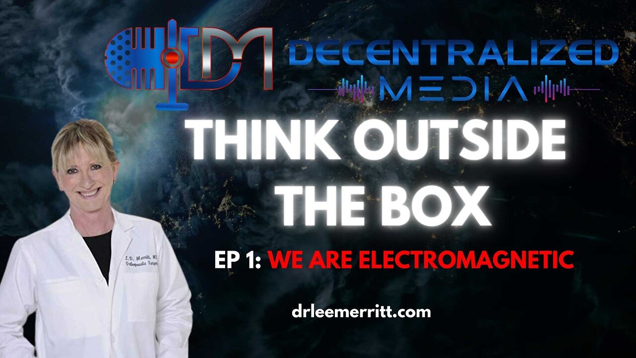 Think Outside The Box Ep 1 | Dr. Lee Merritt - Decentralized Media & Redpill Project