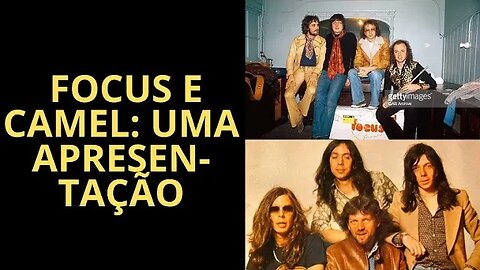 FOCUS E CAMEL: UMA APRESENTAÇÃO