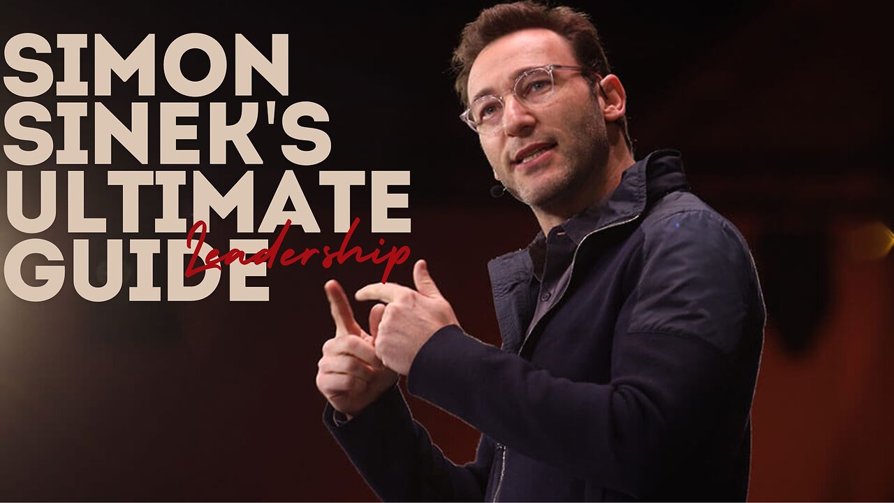 Simon Sinek's Ultimate Guide to Leadership | Watch Now on Digital Technic