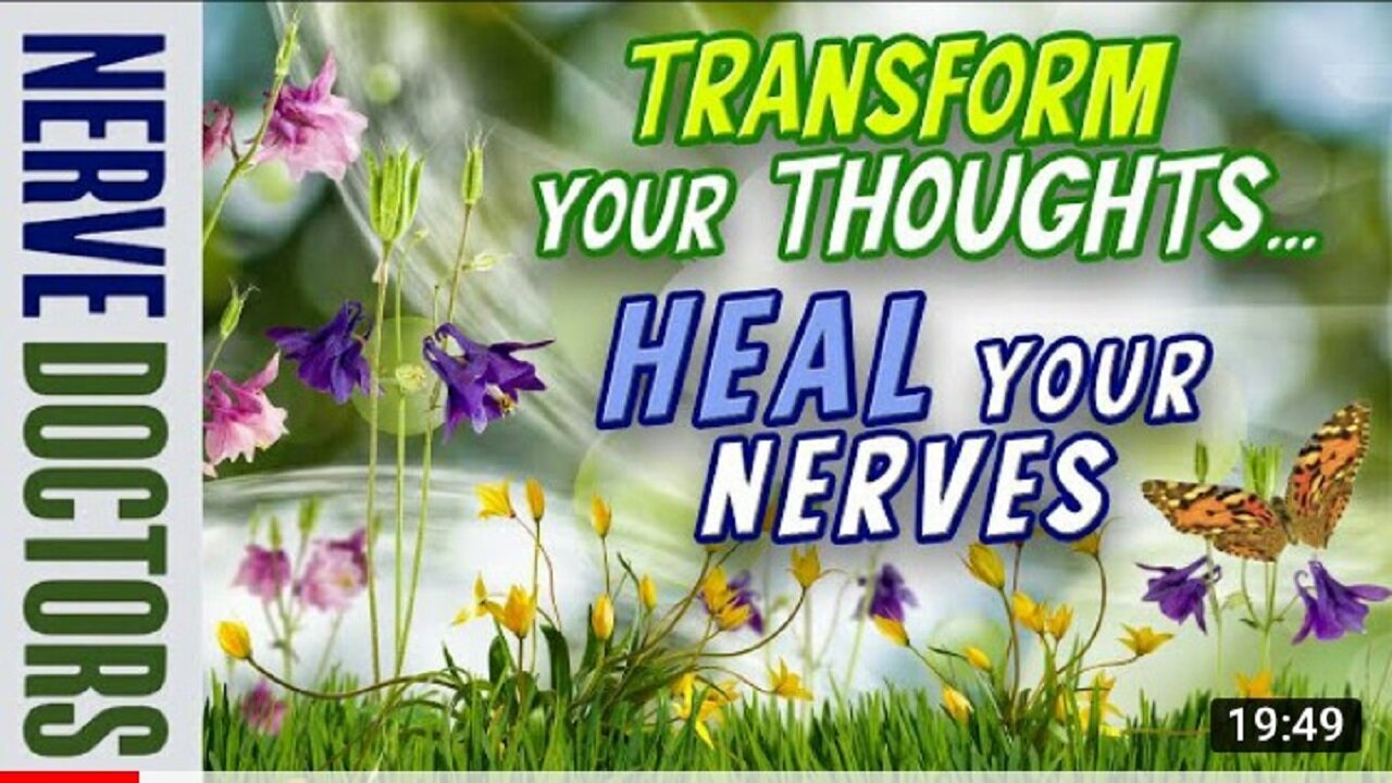 Transform Your Thoughts... HEAL Your Nerves - The Nerve Doctors