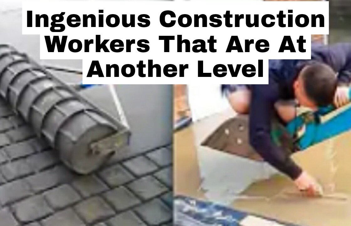 Ingenious Construction Workers That Are At Another Level