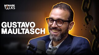 GUSTAVO MAULTASCH - Monark Talks #45