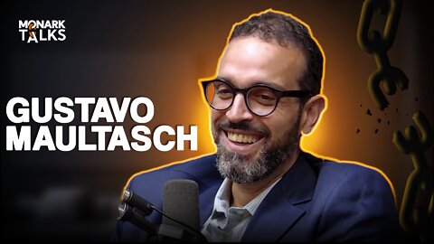 GUSTAVO MAULTASCH - Monark Talks #45