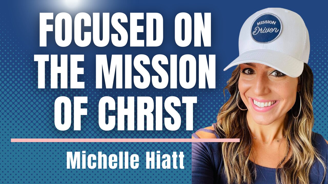 Staying Focused on the Mission of Christ with Nourishing Mompreneur Michelle Hiatt