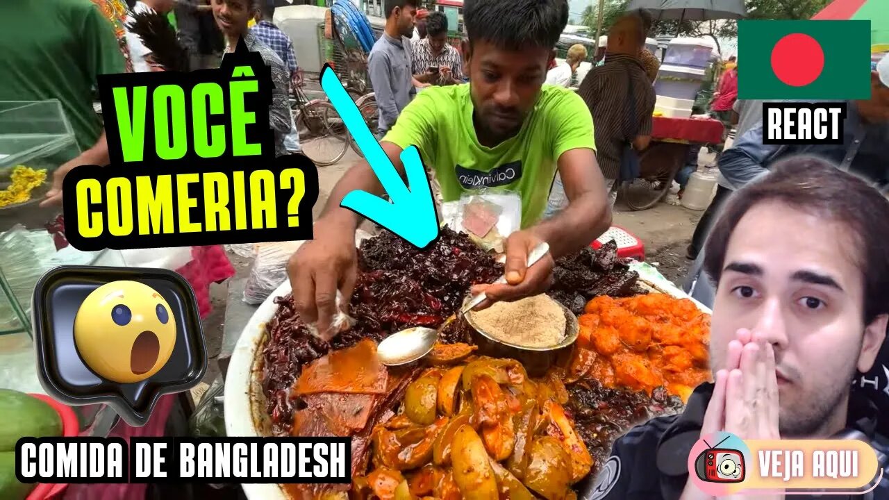 VOCÊ COMERIA ESSE PRATO DE BANGLADESH? Reagindo a COMIDAS DE RUA DE BANGLADESH | Veja Aqui Reacts