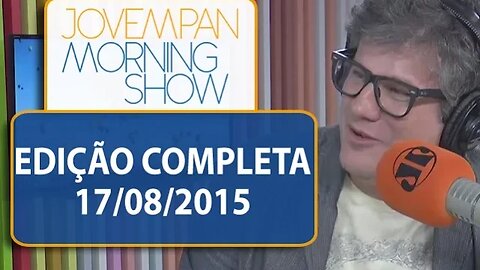 Morning Show - Edição Completa - 17/08/2015