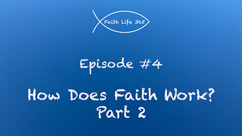 How Does Faith Work? Part 2