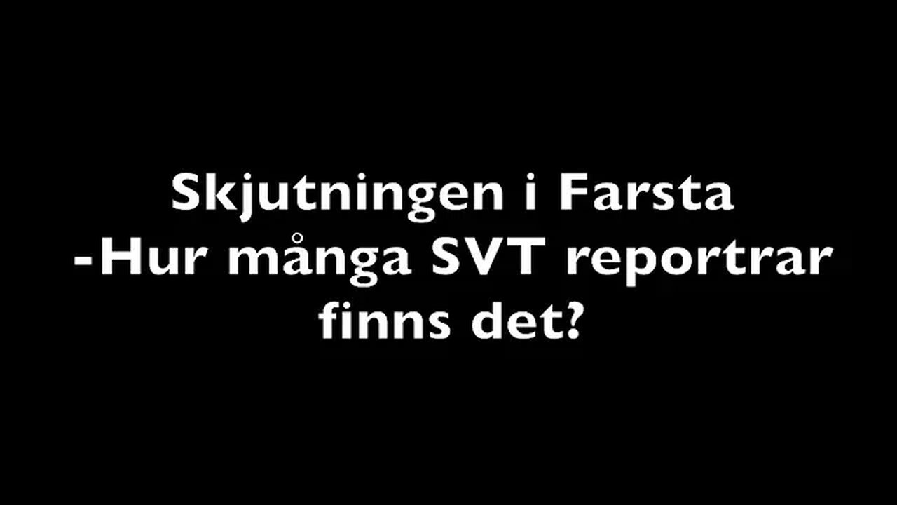 Skjutningen i Farsta Hur många SVT reportrar finns det?