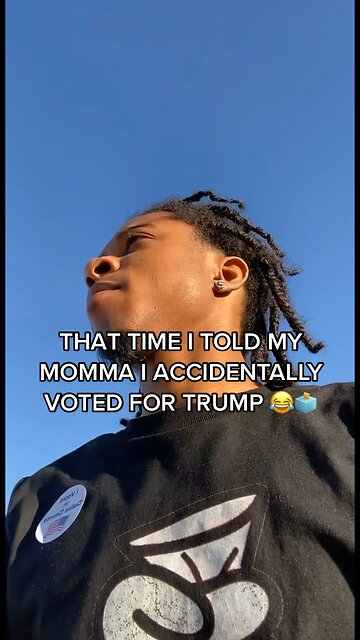 That time I told my momma I accidentally voted for trump 😂