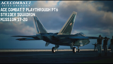 ACE COMBAT 7 Playthrough Pt6: Strider Squadron Mission 17-20 (JAP Audio, no commentary)