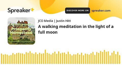 A walking meditation in the light of a full moon