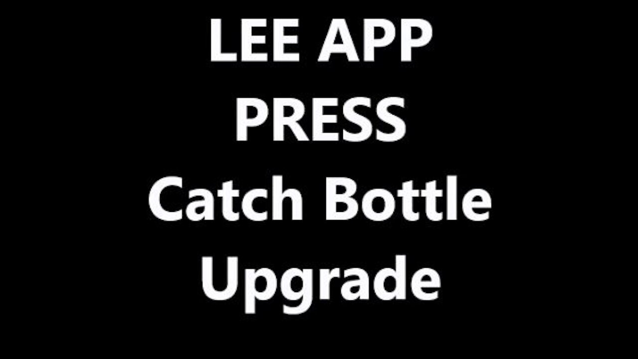 LEE APP Catch Bottle Upgrade