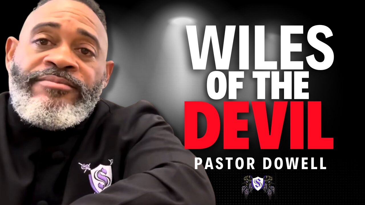 Wiles Of The Devil | Pastor Dowell