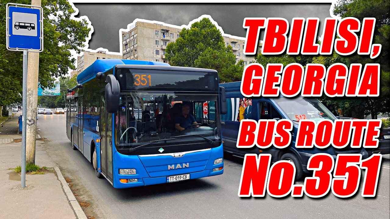 Tbilisi Bus No.351 Full Route: Monastery of the Holy Mother of God → Student Town Apartment