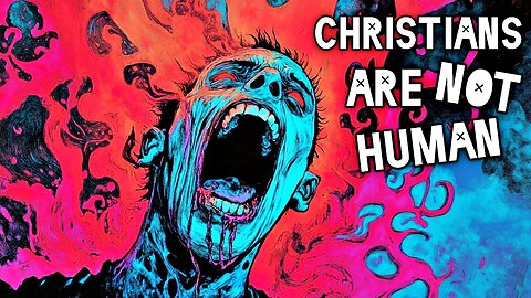 Christians Are Not Human