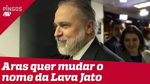 Aras quer mudar o nome da Lava Jato?