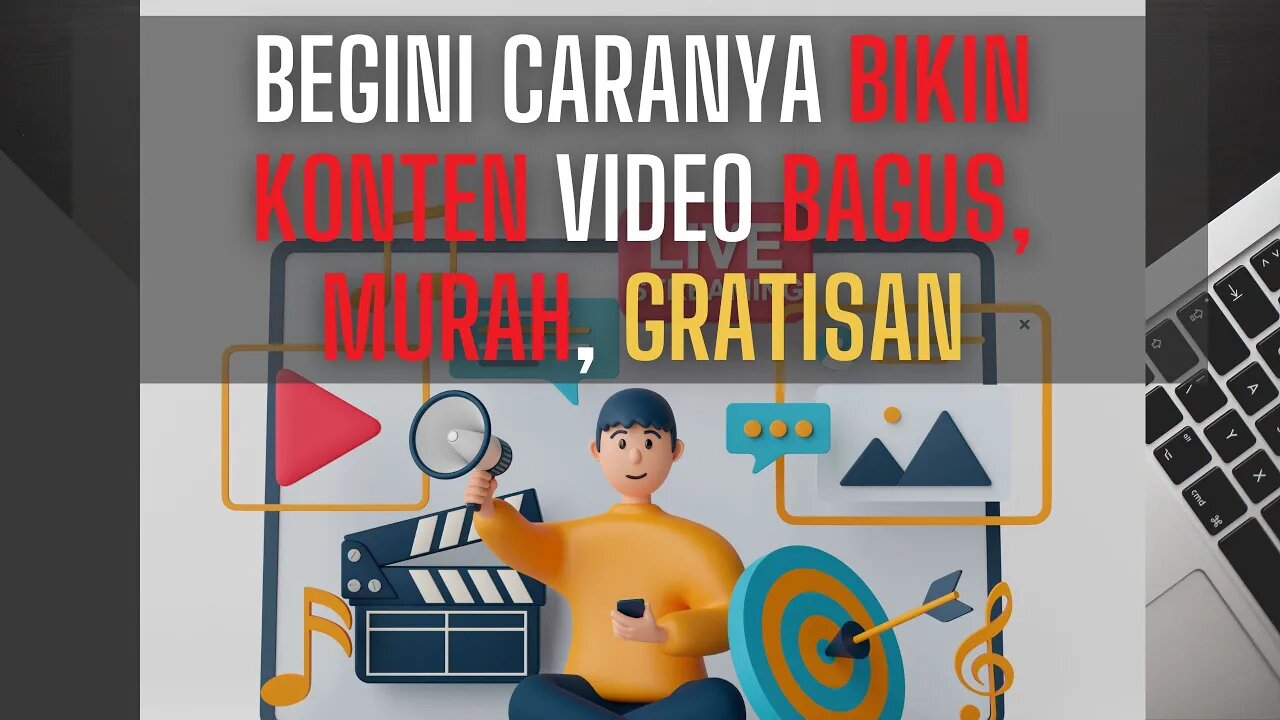 BEGINI CARANYA BIKIN KONTEN VIDEO BAGUS, MURAH, GRATISAN