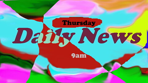 Daily News July 14th 2022 9am Thursday