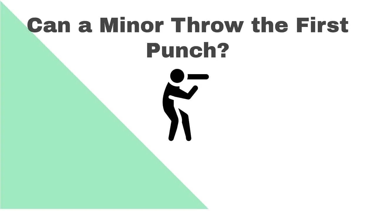 Can a Minor Throw the First Punch (and get away with it)?