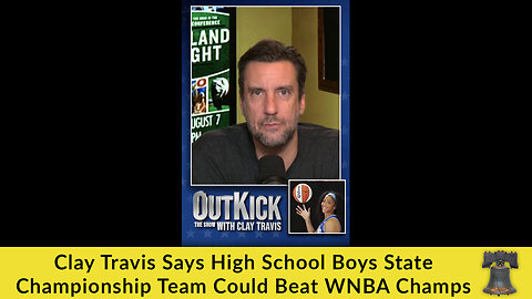 Clay Travis Says High School Boys State Championship Team Could Beat WNBA Champs