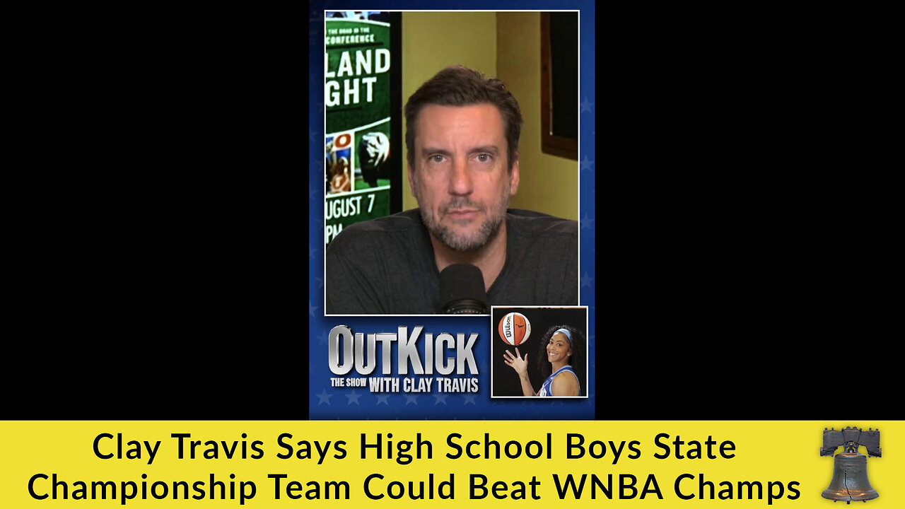 Clay Travis Says High School Boys State Championship Team Could Beat WNBA Champs