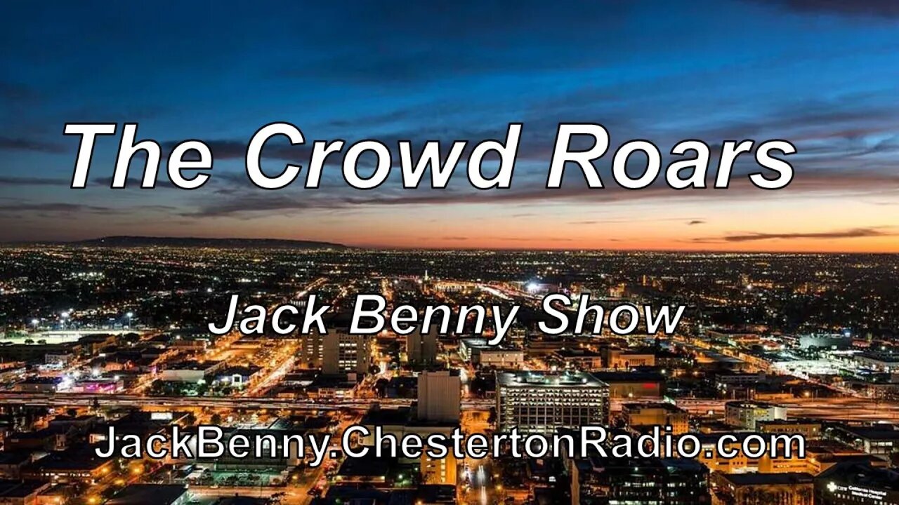 The Crowd Roars - Jack Benny Show