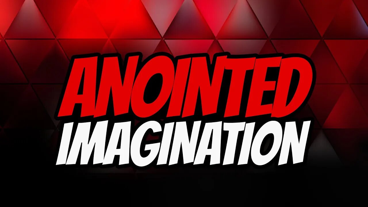 Anointed Imagination