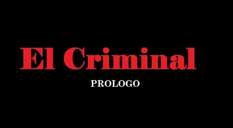 El Criminal - Parte I - Prologo