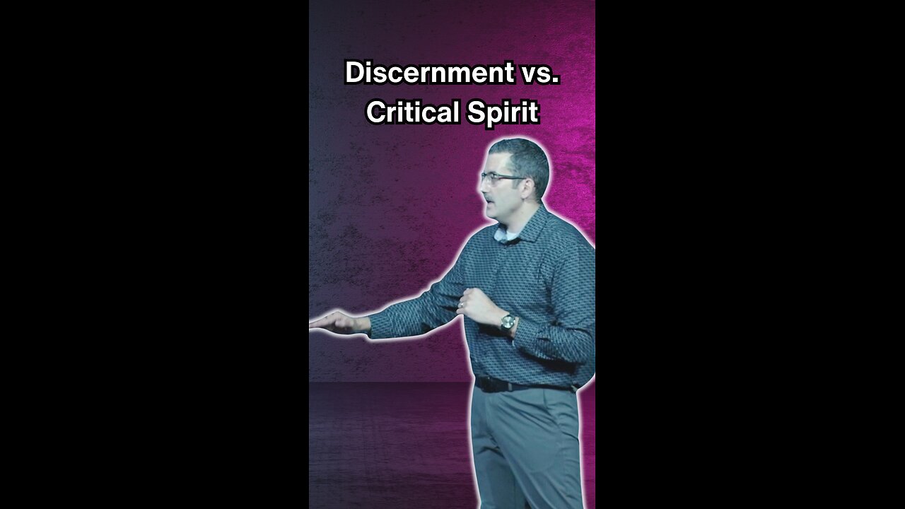 Discernment vs Critical Spirit