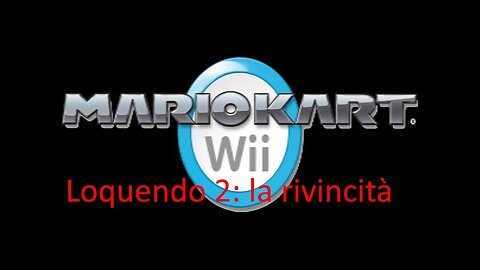 Mario Kart Wii loquendo 2: la rivincita.